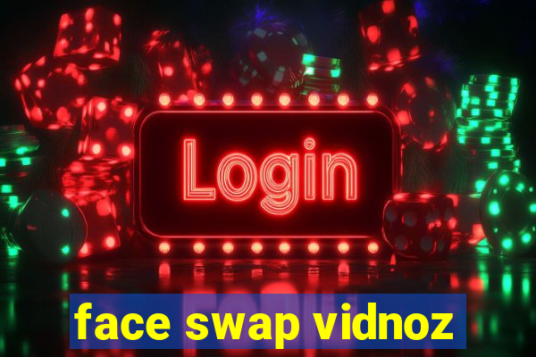 face swap vidnoz